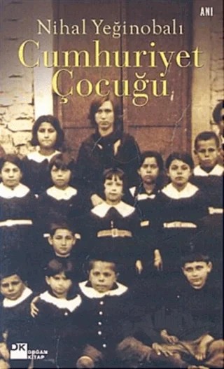 Cumhuriyet Çocuğu – Nihal Yeğinobalı – Doğan Kitap kitap kapağı