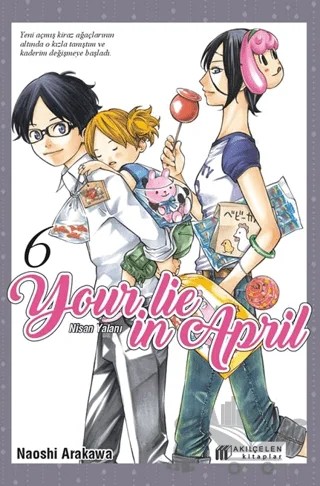 Your Lie in April – Nisan Yalanı 6 – Naoshi Arakawa – Akıl Çelen Kitaplar kitap kapağı