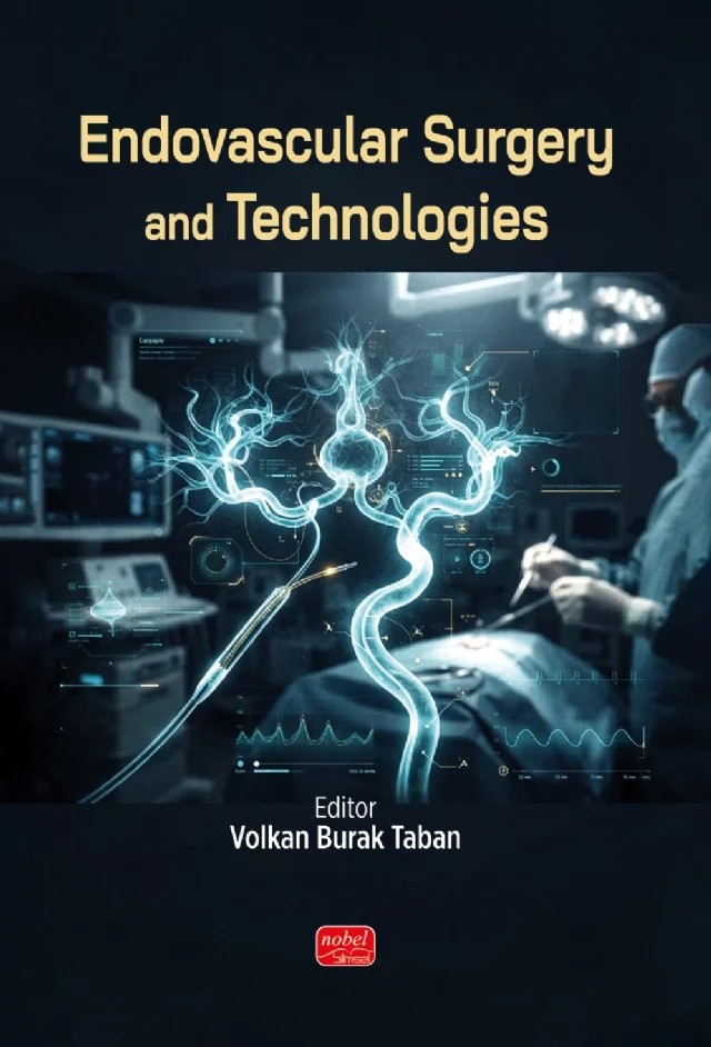 Endovascular Surgery and Technologies – Abdurrahman Şeramet, Ahmet Turan İnce, Büşra Dişbudak, Dilara Yazıcı Yanık, Esranur Kızılhan, Gerlence Munimba Kambere, Mihaela-Corina Bucur, Serkan Sönmez, Tuluha Ayoğlu, Yusuf Taşpınar – Nobel Bilimsel Eserler kitap kapağı