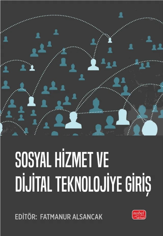 Sosyal Hizmet ve Dijital Teknolojiye Giriş – Ali Osman Özpolat, Ayşegül Taşken, Edip Aygüler, Elif Demirbaş, Emre Balcı, Fatmanur Alsancak, Furkan Sürün, Hakan Karaman, Melike Tekindal, Melis Erdener, Mustafa Çağrı Ayalp, Ömer Büber, Veysi Aka, Yağmur Çevirci – Nobel Bilimsel Eserler kitap kapağı