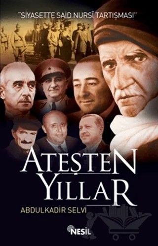 Ateşten Yıllar – Abdülkadir Selvi – Nesil Yayınları kitap kapağı