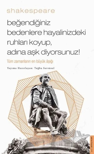 Beğendiğiniz Bedenlere Hayalinizdeki Ruhları Koyup Adına Aşk Diyorsunuz! – William Shakespeare – Destek Yayınları kitap kapağı