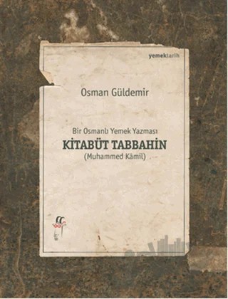 Kitabüt Tabbahin - Bir Osmanlı Yemek Yazması (2 Kitap Takım Kutulu) – Osman Güldemir – Oğlak Yayıncılık kitap kapağı