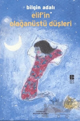 Elif’in Olağanüstü Düşleri – Bilgin Adalı – Bilge Kültür Sanat kitap kapağı