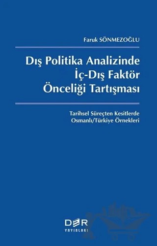 Dış Politika Analizinde İç-Dış Faktör Önceliği Tartışması – Faruk Sönmezoğlu – Der Yayınları kitap kapağı