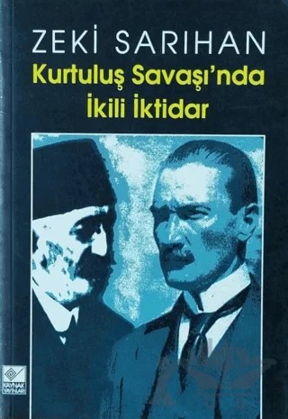 Kurtuluş Savaşı’nda İkili İktidar – Zeki Sarıhan – Kaynak Yayınları kitap kapağı