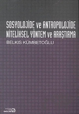 Sosyolojide ve Antropolojide Niteliksel Yöntem ve Araştırma – Belkıs Kümbetoğlu – Bağlam Yayınları kitap kapağı