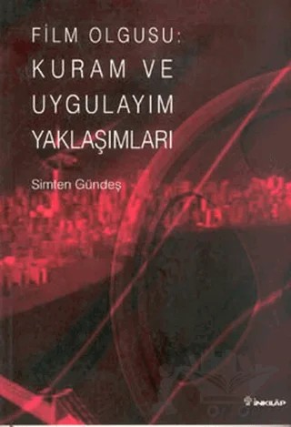 Film Olgusu: Kuram ve Uygulayım Yaklaşımları – Simten Gündeş – İnkılap Kitabevi kitap kapağı