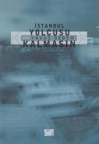 İstanbul Yolcusu Kalmasın – Yavuz Özdem – Şiirden Yayıncılık kitap kapağı