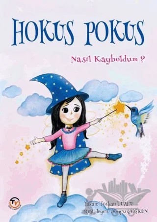 Hokus Pokus Nasıl Kayboldum ? – Türkan Tuzcu – Tunç Yayıncılık kitap kapağı