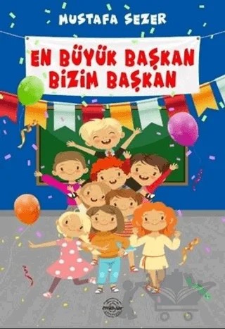 En Büyük Başkan Bizim Başkan – Mustafa Sezer – Mühür Kitaplığı kitap kapağı
