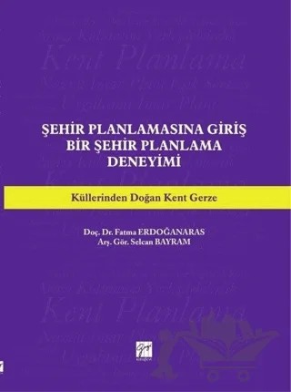 Şehir Planlamasına Giriş – Fatma Erdoğanaras, Selcan Bayram – Gazi Kitabevi kitap kapağı