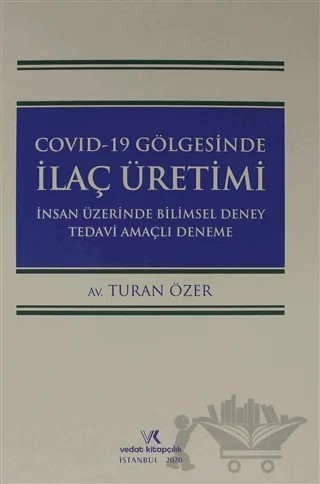 Covıd-19 Gölgesinde İlaç Üretimi İnsan Üzerinde Bilimsel Deney Tedavi Amaçlı Deneme – Turan Özer – Vedat Kitapçılık kitap kapağı