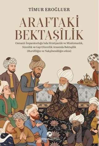 Araftaki Bektaşilik – Timur Eroğluer – Milenyum Yayınları kitap kapağı
