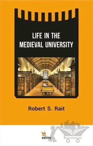 Life In The Medieval University – Robert S. Rait – Kriter Yayınları kitap kapağı