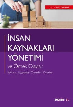 İnsan Kaynakları Yönetimi ve Örnek Olaylar Kavram – Uygulama – Örnekler – Öneriler – Aydın Yılmazer – Seçkin Yayıncılık kitap kapağı