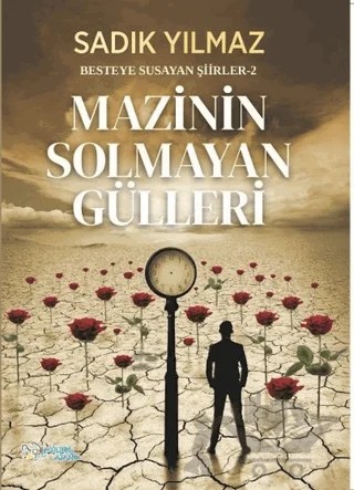 Mazinin Solmayan Gülleri – Sadık Yılmaz – Kültür Ajans Yayınları kitap kapağı