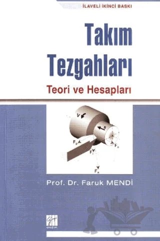 Takım Tezgahları Teori ve Hesapları – Faruk Mendi – Gazi Kitabevi kitap kapağı