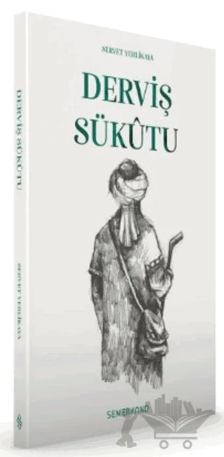 Derviş Sükutu – Servet Yerlikaya – Semerkand Yayınları kitap kapağı