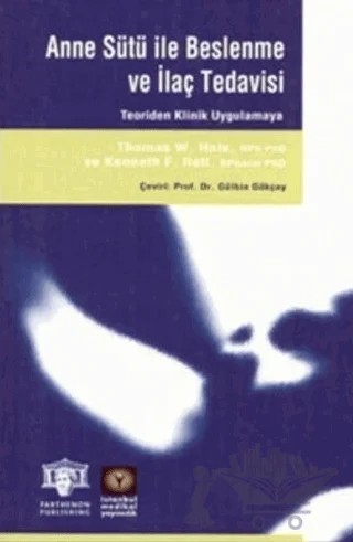 Anne Sütü ile Beslenme ve İlaç Tedavisi – Gülbin Gökçay, Kenneth F. Ilett, Thomas W. Hale – İstanbul Tıp Kitabevi kitap kapağı