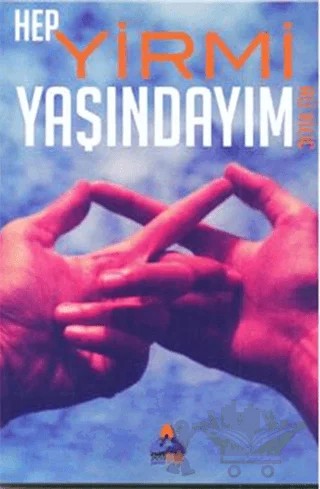 Hep Yirmi Yaşındayım – Ali Kılıç – Sonçağ Yayınları kitap kapağı