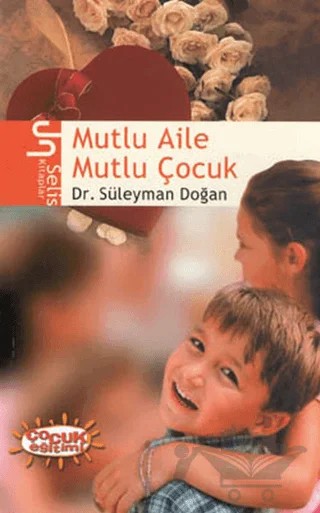 Mutlu Aile Mutlu Çocuk – Süleyman Doğan – Selis Kitaplar kitap kapağı