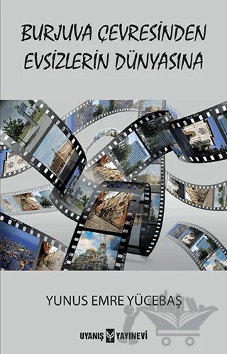 Burjuva Çevresinden Evsizlerin Dünyasına – Yunus Emre Yücebaş – Uyanış Yayınevi kitap kapağı