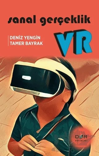 Sanal Gerçeklik VR – Deniz Yengin, Tamer Bayrak – Der Yayınları kitap kapağı