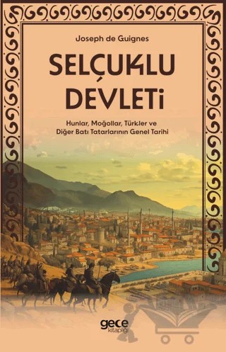Selçuklu Devleti - Hunlar, Moğollar, Türkler ve Diğer Batı Tatarlarının Genel Tarihi – Joseph de Guignes – Gece Kitaplığı kitap kapağı