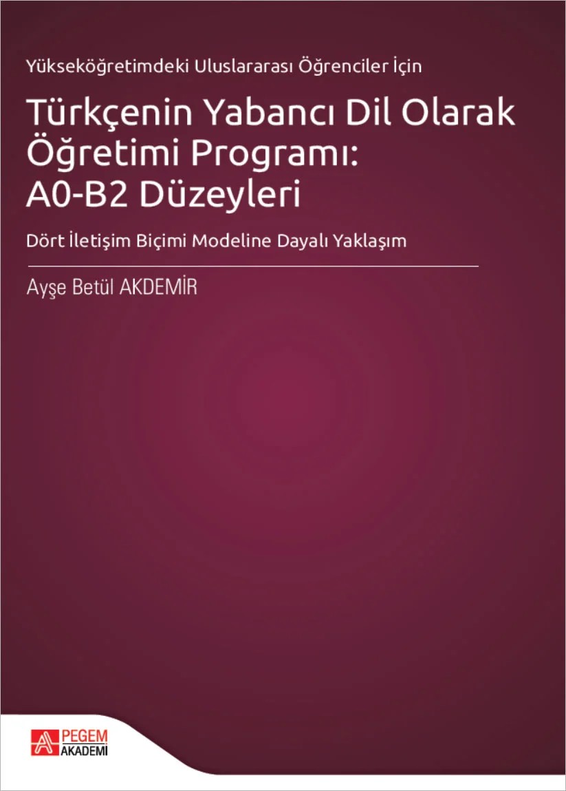 Türkçenin Yabancı Dil Olarak Öğretimi Programı: A0-B2 Düzeyleri – B2 Düzeyleri – Pegem Akademi Yayıncılık kitap kapağı