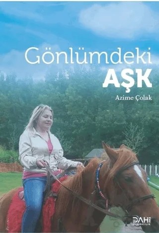 Gönlümdeki Aşk – Azime Çolak – Dahi Yayıncılık kitap kapağı