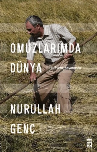 Omuzlarımda Dünya – Nurullah Genç – Timaş Yayınları kitap kapağı