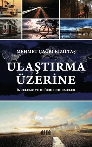 Ulaştırma Üzerine – Mehmet Çağrı Kızıltaş – Akıl Fikir Yayınları kitap kapağı