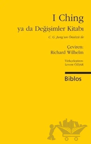 I Ching ya da Değişimler Kitabı – Derleme – Biblos Kitabevi kitap kapağı