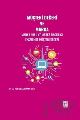 Müşteri Değeri ve Marka – Gül Kadriye Karakaya Eren – Gazi Kitabevi kitap kapağı