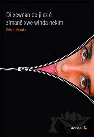 Di Xewnan De Ji Ez E Zimane Xwe Winda Nekim – Sechu Sende – Avesta Yayınları kitap kapağı
