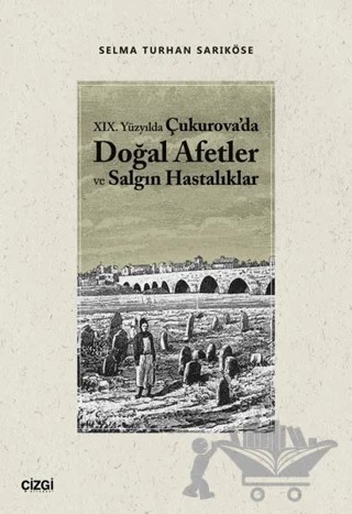 19.Yüzyılda Çukurova'da Doğal Afetler ve Salgın Hastalıklar – Selma Turhan Sarıköse – Çizgi Kitabevi Yayınları kitap kapağı