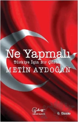 Ne Yapmalı: Türkiye İçin Bir Çözüm – Metin Aydoğan – Galeati Yayıncılık kitap kapağı
