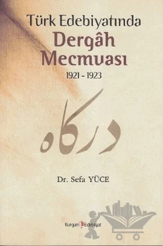 Türk Edebiyatında Dergah Mecmuası 1921 - 1923 – Sefa Yüce – Kurgan Edebiyat kitap kapağı