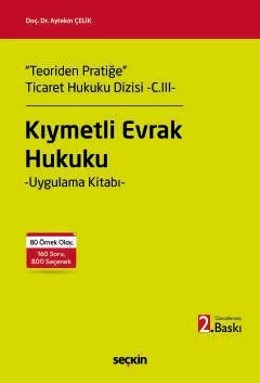 "Teoriden Pratiğe" Ticaret Hukuku Dizisi – C.III–Kıymetli Evrak Hukuku Uygulama Kitabı – Aytekin Çelik – Seçkin Yayıncılık kitap kapağı