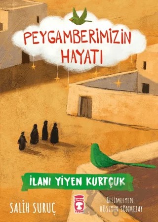 İlanı Yiyen Kurtçuk - Peygamberimizin Hayatı – Salih Suruç – Timaş Gülce Çocuk kitap kapağı
