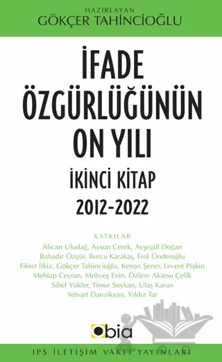 İfade Özgürlüğünün On Yılı İkinci Kitap, 2012-2022 – Kolektif – IPS İletişim Vakfı Yayınları kitap kapağı