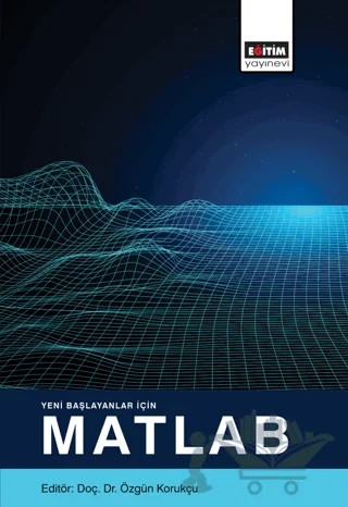 Yeni Başlayanlar İçin Matlab – Kolektif – Eğitim Yayınevi - Ders Kitapları kitap kapağı