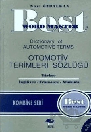 Best Word Master Dictionary of Automotive Terms Otomotiv Terimleri Sözlüğü Türkçe - İngilizce - Fransızca - Almanca – Nuri Özbalkan – Alfa Yayınları kitap kapağı
