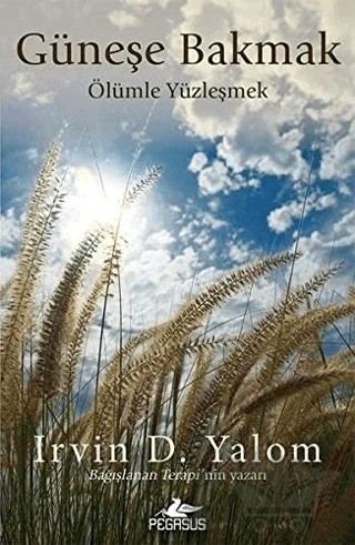 Güneşe Bakmak Ölümle Yüzleşmek – Irvin D. Yalom – Pegasus Yayınları kitap kapağı