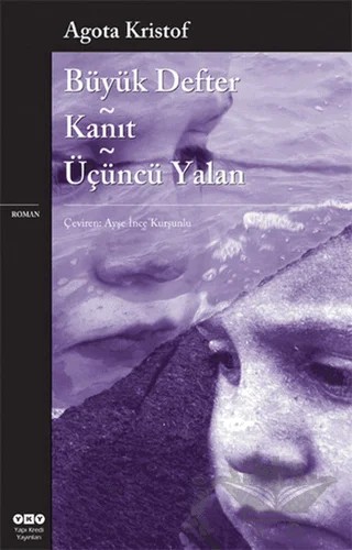 Büyük Defter - Kanıt - Üçüncü Yalan – Agota Kristof – Yapı Kredi Yayınları kitap kapağı