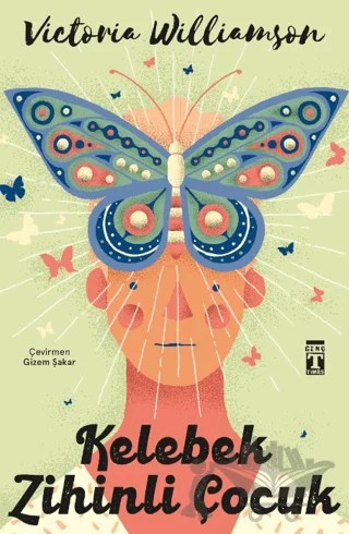 Kelebek Zihinli Çocuk – Victoria Williamson – Genç Timaş kitap kapağı