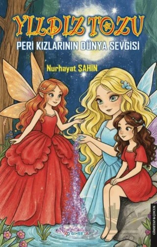 Yıldız Tozu - Peri Kızlarının Dünya Sevgisi – Nurhayat Şahin – Gimsetap Yayınları kitap kapağı