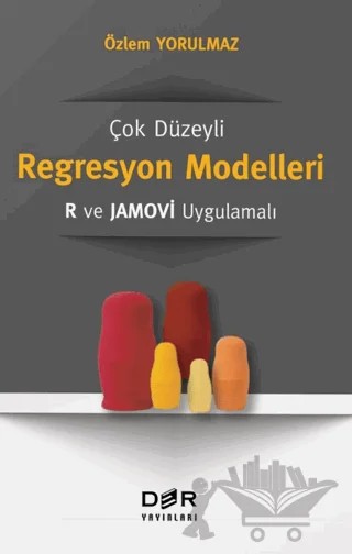 Çok Düzeyli Regresyon Modelleri: R ve Jamovi Uygulamalı – Özlem Yorulmaz – Der Yayınları kitap kapağı