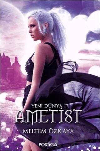 Yeni Dünya 1 - Ametist – Meltem Özkaya – Postiga Yayınları kitap kapağı